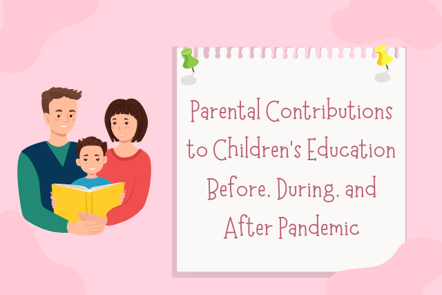 Parental Contributions to Children's Education Before, During, and ...