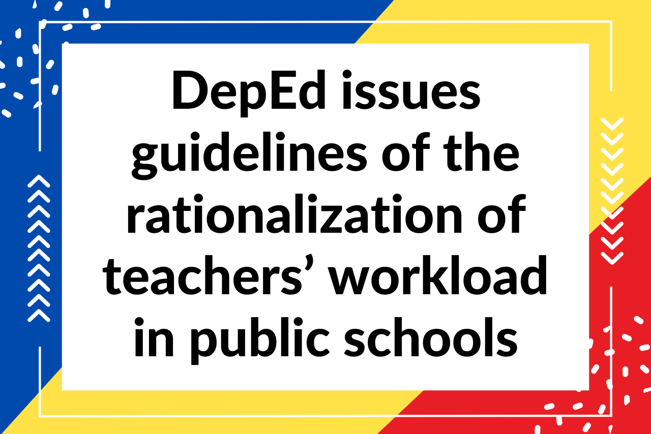 DepEd issues guidelines of the rationalization of teachers’ workload in ...