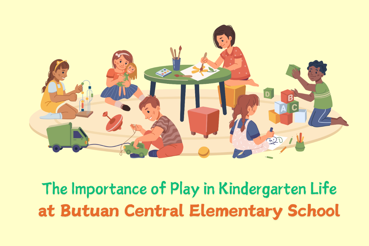 The Importance of Play in Kindergarten Life at Butuan Central ...